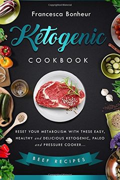 portada Ketogenic Cookbook: Reset your metabolism with these easy, healthy and delicious ketogenic, paleo and pressure cooker Beef recipes: Volume 6 ... beginners, ketogenic for weight loss series)