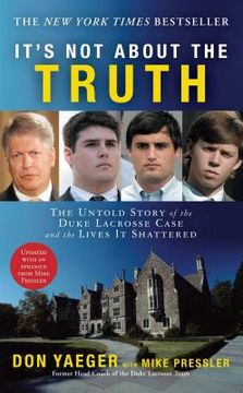 portada It's not About the Truth: The Untold Story of the Duke Lacrosse Case and the Lives it Shattered 