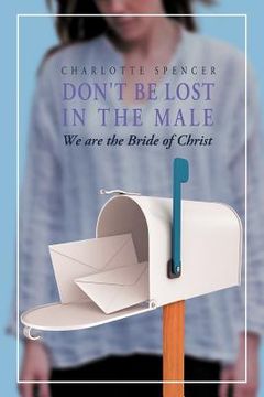 portada don ` t be lost in the male: we are the bride of christ (en Inglés)