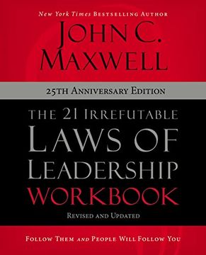 portada The 21 Irrefutable Laws of Leadership Workbook 25Th Anniversary Edition: Follow Them and People Will Follow you (en Inglés)