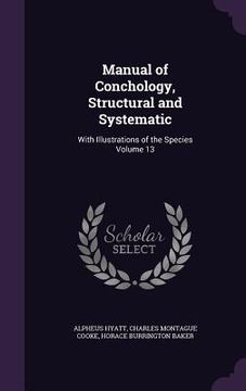 portada Manual of Conchology, Structural and Systematic: With Illustrations of the Species Volume 13 (en Inglés)