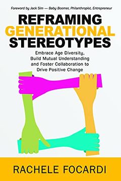 portada Reframing Generational Stereotypes: Embrace Age Diversity, Build Mutual Understanding and Foster Collaboration to Drive Positive Change