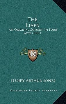 portada the liars: an original comedy, in four acts (1901) (en Inglés)