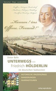 portada Komm! Ins Offene, Freund! Unterwegs mit Friedrich Hölderlin im Deutschen Südwesten (en Alemán)
