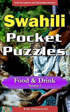 portada Swahili Pocket Puzzles - Food & Drink - Volume 1: A Collection of Puzzles and Quizzes to Aid Your Language Learning (in Swahili)