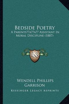 portada bedside poetry: a parentsacentsa -a cents assistant in moral discipline (1887) (en Inglés)