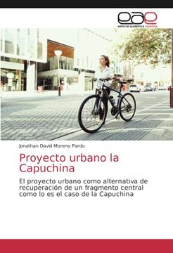 portada Proyecto Urbano la Capuchina: El Proyecto Urbano Como Alternativa de Recuperación de un Fragmento Central Como lo es el Caso de la Capuchina