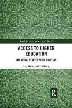 portada Access to Higher Education: Refugees' Stories From Malaysia (Routledge Studies on Asia in the World) (en Inglés)