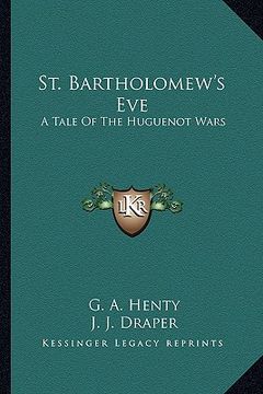 portada st. bartholomew's eve: a tale of the huguenot wars