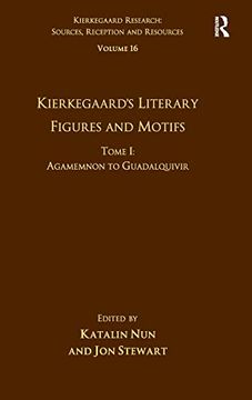 portada Volume 16, Tome i: Kierkegaard's Literary Figures and Motifs: Agamemnon to Guadalquivir (Kierkegaard Research: Sources, Reception and Resources) (en Inglés)