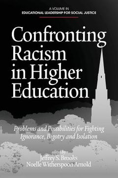 portada confronting racism in higher education: problems and possibilities for fighting ignorance, bigotry and isolation (en Inglés)