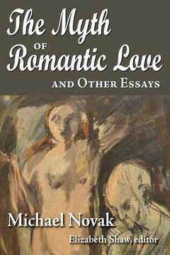 portada The Myth of Romantic Love and Other Essays (in English)