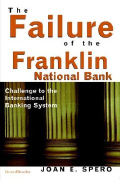 portada the failure of the franklin national bank: challenge to the international banking system (en Inglés)