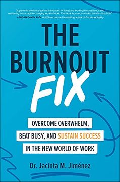 portada The Burnout Fix: Overcome Overwhelm, Beat Busy, and Sustain Success in the new World of Work (Business Books) (in English)