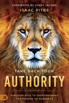 portada Take Back Your Authority: Kingdom Keys to Overthrowing the Powers of Darkness