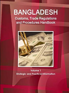 portada Bangladesh Customs, Trade Regulations and Procedures Handbook Volume 1 Strategic and Practical Information (World Strategic and Business Information Library) (en Inglés)