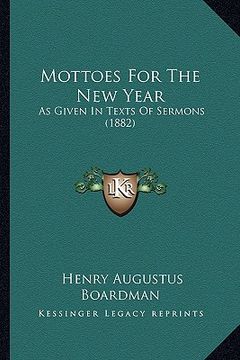 portada mottoes for the new year: as given in texts of sermons (1882) (en Inglés)