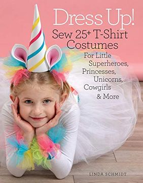 portada Dress Up! Sew 25+ T-Shirt Costumes for Little Superheroes, Princesses, Unicorns, Cowgirls & More (in English)