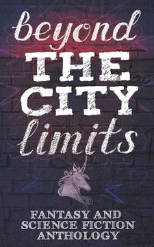 portada Beyond the City Limits: Fantasy and Science fiction Anthology (en Inglés)