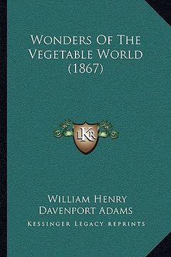 portada wonders of the vegetable world (1867) (en Inglés)