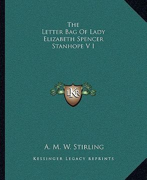 portada the letter bag of lady elizabeth spencer stanhope v i (in English)