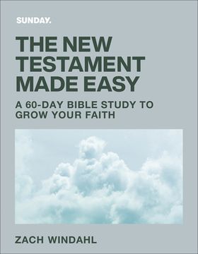 portada The New Testament Made Easy: A 60-Day Bible Study to Grow Your Faith (en Inglés)