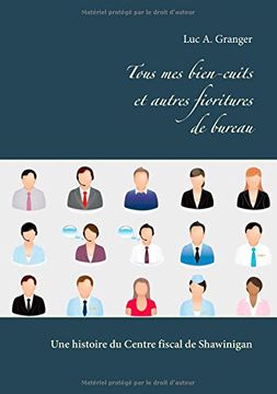 portada Tous Mes Bien-Cuits Et Autres Fioritures de Bureau (French Edition)