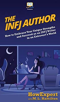 portada The Infj Author: How to Embrace Your Unique Strengths and Succeed as an Infj Writer in an Extrovert's World (en Inglés)