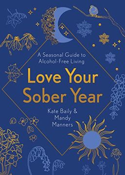 portada Love Your Sober Year: A Seasonal Guide to Alcohol-Free Living (en Inglés)