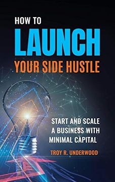 portada How to Launch Your Side Hustle: Start and Scale a Business With Minimal Capital (in English)