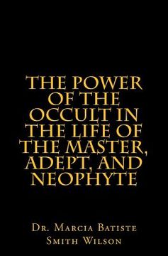 portada The Power of the Occult in the Life of the Master, Adept, and Neophyte (in English)