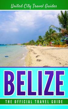portada Belize: The Official Travel Guide (in English)