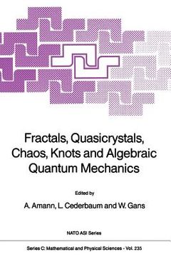 portada Fractals, Quasicrystals, Chaos, Knots and Algebraic Quantum Mechanics (en Inglés)