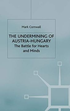 portada The Undermining of Austria-Hungary: The Battle for Hearts and Minds (in English)