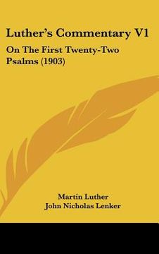 portada luther's commentary v1: on the first twenty-two psalms (1903) (en Inglés)