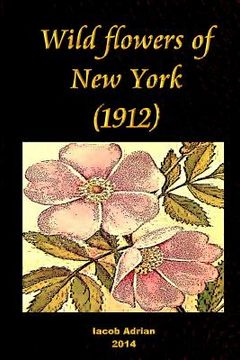 portada Wild flowers of New York (1912) (en Inglés)