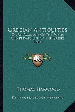 portada grecian antiquities: or an account of the public and private life of the greeks (1801) (en Inglés)