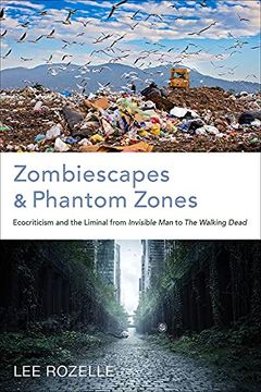 portada Zombiescapes and Phantom Zones: Ecocriticism and the Liminal From "Invisible Man" to "The Walking Dead" (in English)