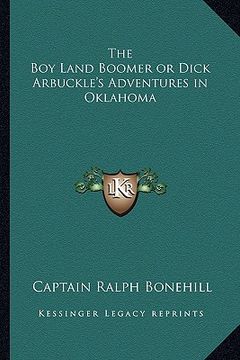 portada the boy land boomer or dick arbuckle's adventures in oklahoma (en Inglés)