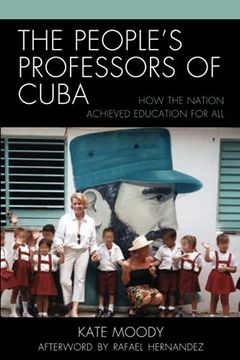 portada The People'S Professors of Cuba: How the Nation Achieved Education for all (Lexington Studies on Cuba) (en Inglés)