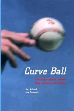 portada curve ball: baseball, statistics, and the role of chance in the game (en Inglés)