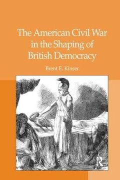 portada The American Civil war in the Shaping of British Democracy (en Inglés)