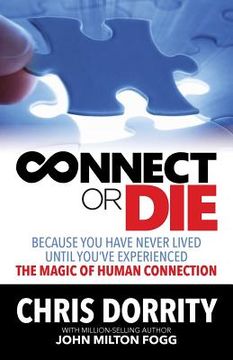 portada Connect or Die: Because you have never lived until you've experienced the MAGIC of human connection (en Inglés)