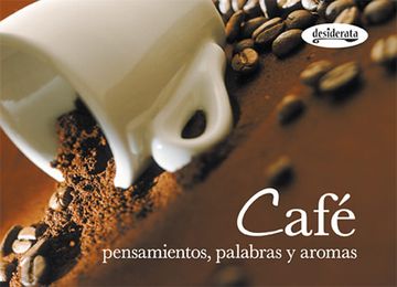 portada Cafe: Pensamientos, Palabras y Sabores (Coleccion Sabores) (in Spanish)
