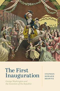 portada The First Inauguration: George Washington and the Invention of the Republic (in English)
