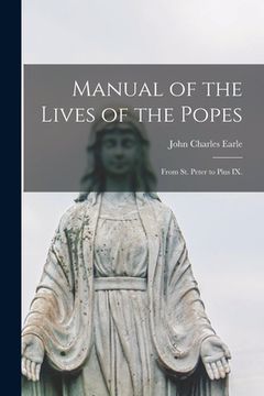 portada Manual of the Lives of the Popes: From St. Peter to Pius IX. (en Inglés)