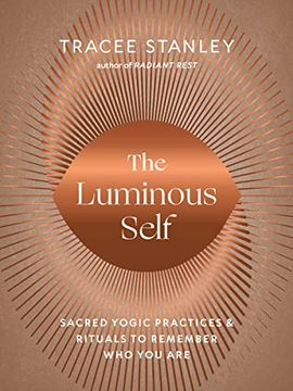 portada The Luminous Self: Sacred Yogic Practices and Rituals to Remember who you are (en Inglés)