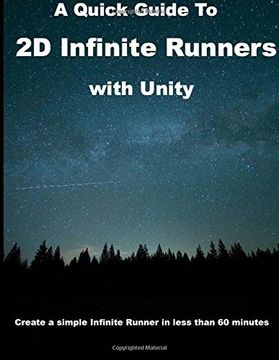 portada A Quick Guide to 2D Infinite Runners with Unity: Create a simple Infinite Runner in less than 60 minutes: Volume 4