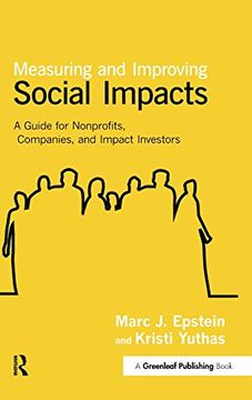 portada Measuring and Improving Social Impacts: A Guide for Nonprofits, Companies and Impact Investors (en Inglés)