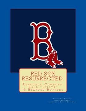 portada Red Sox Resurrected: Renegade Cowboys, Bald "Idiots" & Bearded Boppers